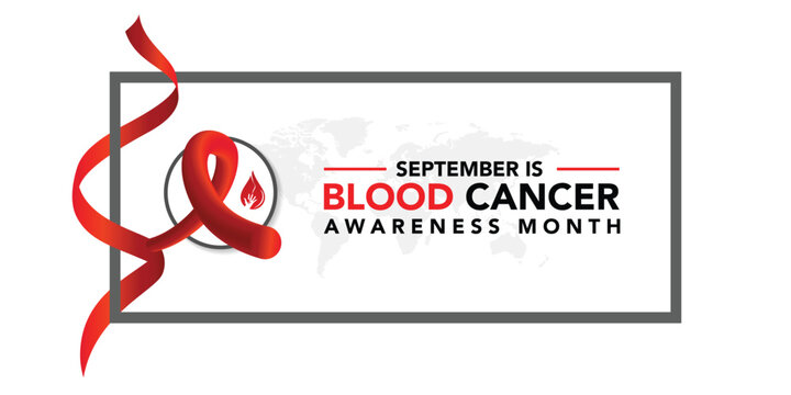 September is Blood Cancer Awareness Month Vector Illustration to raise awareness about our efforts to fight blood cancers including leukemia, lymphoma, myeloma and Hodgkin's disease - Powered by Adobe