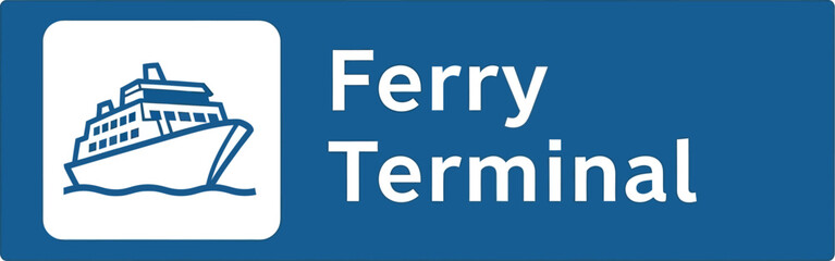 Ferry Terminal Sign Guiding Passengers to Coastal Transportation Hubs and Maritime Journeys