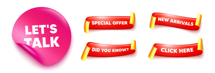 Lets talk sticker, offer ribbons. New arrivals, Click here. Lets talk tag. Connect offer sign. Conversation symbol. Pink sticker tag. Flag ribbon banners. Vector