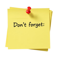 Yellow sticky note with red thumbtack and the words don t forget isolated on transparent background