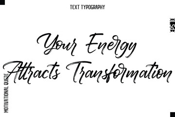 Your Energy Attracts Transformation   -Inspirational Caption - Motivational Typography Text Hand Brush Lettering