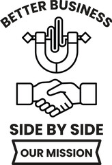 Better business side by side our mission