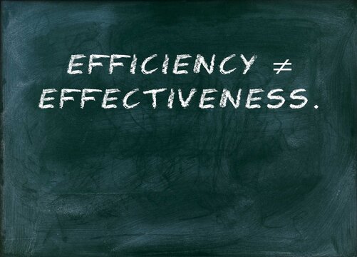 Efficiency  effectiveness Doing things right vs. doing the