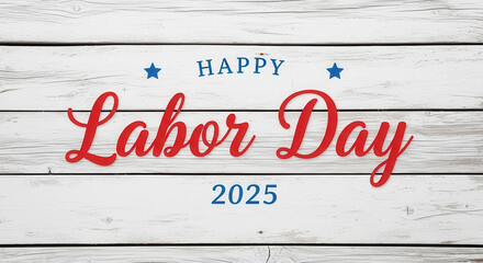 Happy labor day 2025 on white wooden background with rustic texture