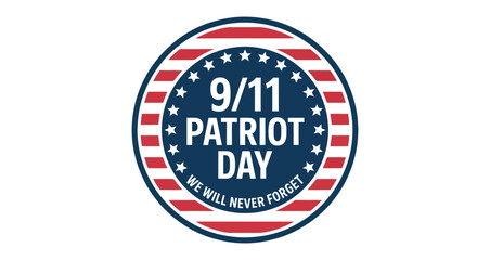 Obraz premium 9/11 patriot day emblem with red white and blue stripes, stars, and remembrance message, we will never forget tribute badge illustration
