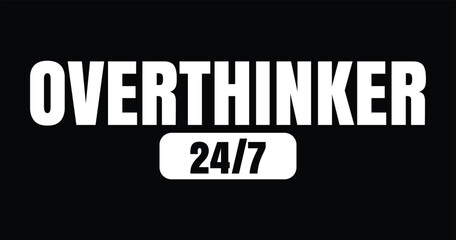 Overthinker 24/7 Bold Typography