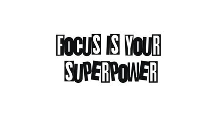 Obraz premium Focus is your superpower motivational quote for productivity, team performance, workplace mindset, and inspiring posters. Ideal for hustle culture or personal growth. Vector illustration.