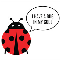 Obraz premium Vector art of ladybug with a speech bubble saying i have a bug in my code
