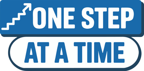 Fototapeta premium A blue sign with the words one step at a time and a staircase graphic on a light blue background