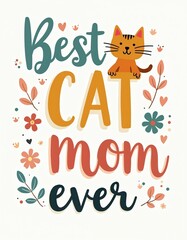 Celebrate cat mom affection with colorful illustration featuring cute cat, playful floral elements. Design expresses special bond, happiness, love between pet owner, feline friend. Ideal for gifts,