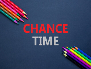 Chance time symbol. Concept word Chance time on beautiful black paper. Colored pencils. Beautiful...