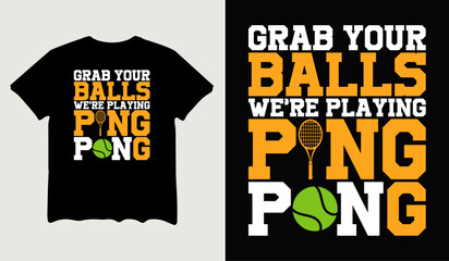 Grab balls we're playing ping pong t-shirt design for t-shirt quotes or poster svg printable cut file