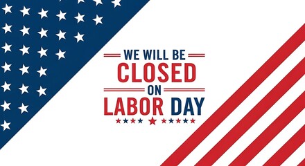 We will be closed on labor day announcement with american flag