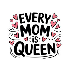 Celebrating Motherhood Every Mom is Queen with Heart Embellishments for Mothers Day Promotion or Greetings
