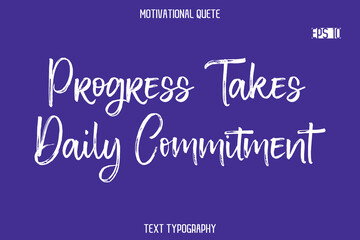 Progress Takes Daily Commitment   -Positive Quote Typography Vector Artistic Brush Hand Lettering