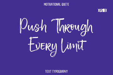 Push Through Every Limit   -Positive Quote Typography Vector Artistic Brush Hand Lettering