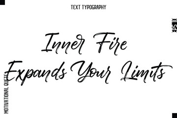 Inner Fire Expands Your Limits  -Inspirational Caption - Motivational Typography Text Hand Brush Lettering