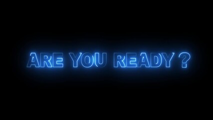 glowing neon are you ready text on black background. Bright neon animation in are you ready text. 4k motion video. - Powered by Adobe