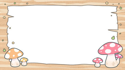 Background frame decorated with cute mushrooms and a wooden background.