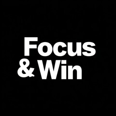 Focus and Win typography, motivational concept on black background