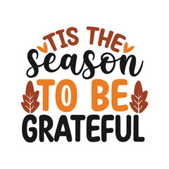 It's the season to be grateful thanksgiving t-shirt design.