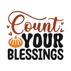 Count your blessing Svg, Thanksgiving Shirt, Thanksgiving Quotes Svg, Funny Thanksgiving Svg, Typography Shirt, Vintage, Cut File, Silhouette