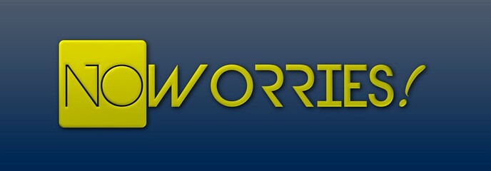 Testo NO WORRIES con colore variabile e sfondo