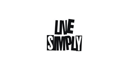 Fototapeta premium Live Simply Minimalist Motivational Quote In Strong Typography. Ideal For Calm Lifestyle Posters, Apparel, Stickers And Daily Affirmation Art. Vector Illustration.