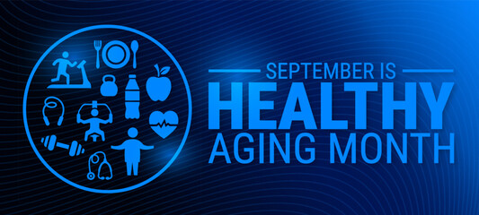 Healthy Aging Month blue technology background, banner, card or poster design template is observed every year during September, to raise awareness about the mission. Vector illustration.