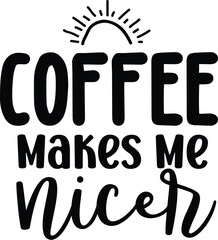 Coffee Makes Me Nicer