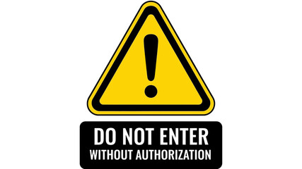 Obraz premium Warning Sign Do Not Enter Without Authorization - Safety and Security Alert