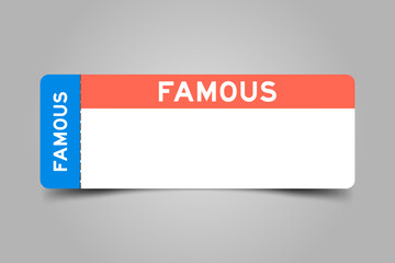 Blue and orange color ticket with word famous and white copy space