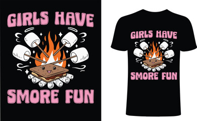 Girls Have S’more Fun  Girls Camping Humor Shirt Girls Love S’mores Design Fun Girls Smores Shirt  Girls Have S’more Fun Quote