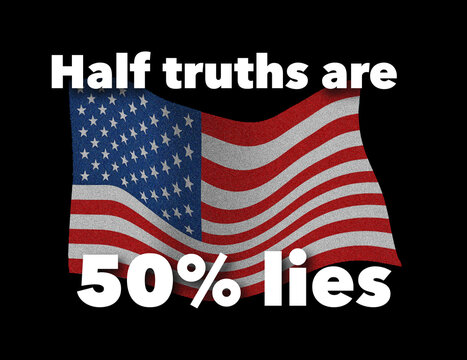Politicians are accused of telling half truths and this 3-d illustration reminds us that if that's true, by definition what they say is 50-percent lies.