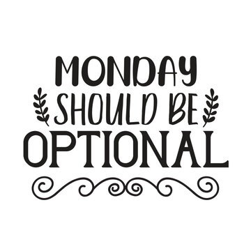 monday should be optional