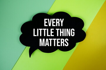 Every Little Thing Matters text on speech bubble top view on green and yellow geometric background
