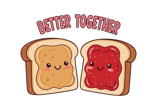 Cute peanut butter and jelly sandwich characters saying better together, isolated on white background