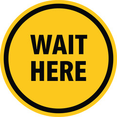 Yellow wait here sign for social distancing, safety and caution, isolated on white background