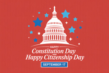 Happy Constitution Day and Happy Citizenship Day. September 17th, USA.