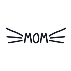 Mom logo icon sign Cat face emblem Handwritten quote with nose and whiskers Hand drawn ink lettering Doodle design Fashion print for clothes greeting invitation card flyer banner poster cover book ad