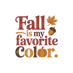 Fall is my favorite color seasonal message art