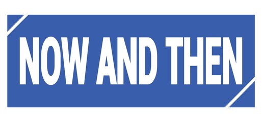 NOW AND THEN text written on blue stamp sign.