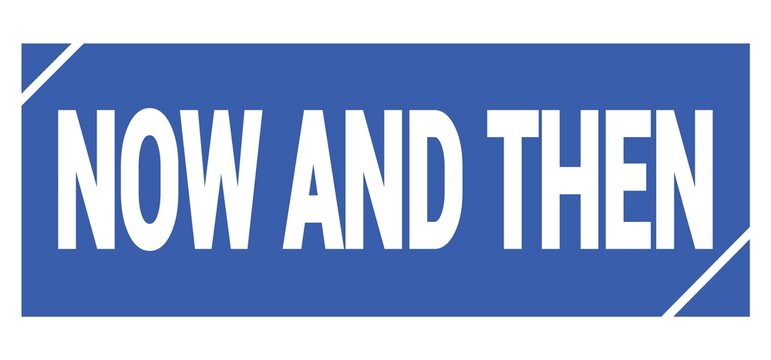 NOW AND THEN text written on blue stamp sign.
