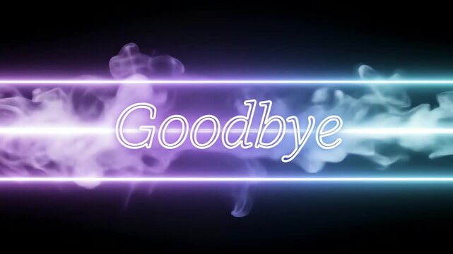 "Goodbye" text displayed between two glowing lines with smoke effects on a dark background.
