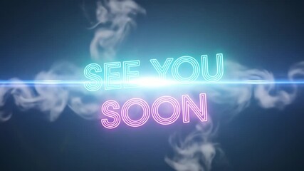 Neon text "See You Soon" surrounded by swirling smoke and light flares.