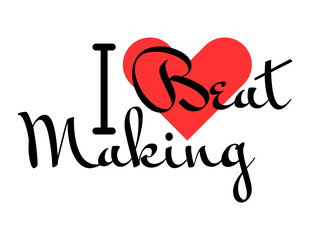 I love Beat Making creative slogan. Hand drawn letters with red heart. Vector illustration, lettering in modern design