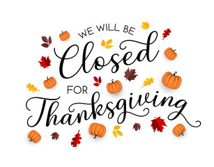 Thanksgiving, we will be closed card or background. vector illustration.