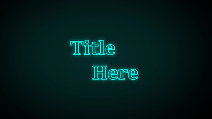 Cyan Neon Text Title Here on Dark Background graphic