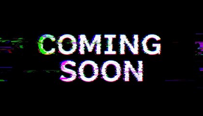 Coming Soon Glitch Effect White Text on Black Background