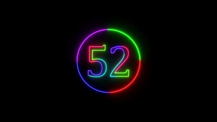Glowing Neon text number 52 of neon circle animation, Colorful video and with black background.